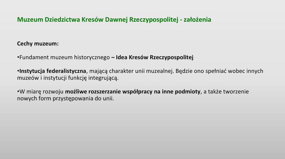 muzealnej. Będzie ono spełniać wobec innych muzeów i instytucji funkcję integrującą.