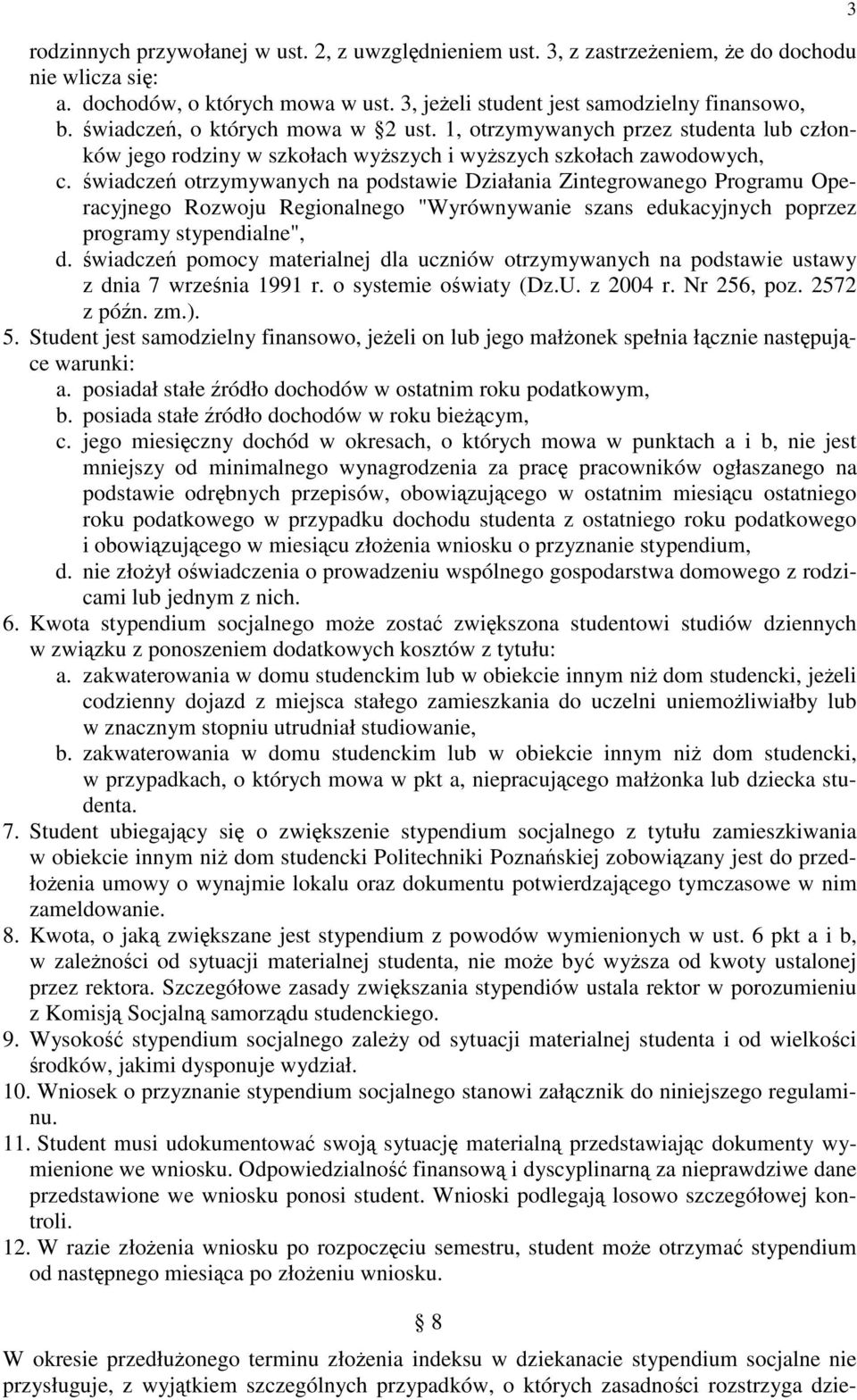 wiadcze otrzymywanych na podstawie Działania Zintegrowanego Programu Operacyjnego Rozwoju Regionalnego "Wyrównywanie szans edukacyjnych poprzez programy stypendialne", d.