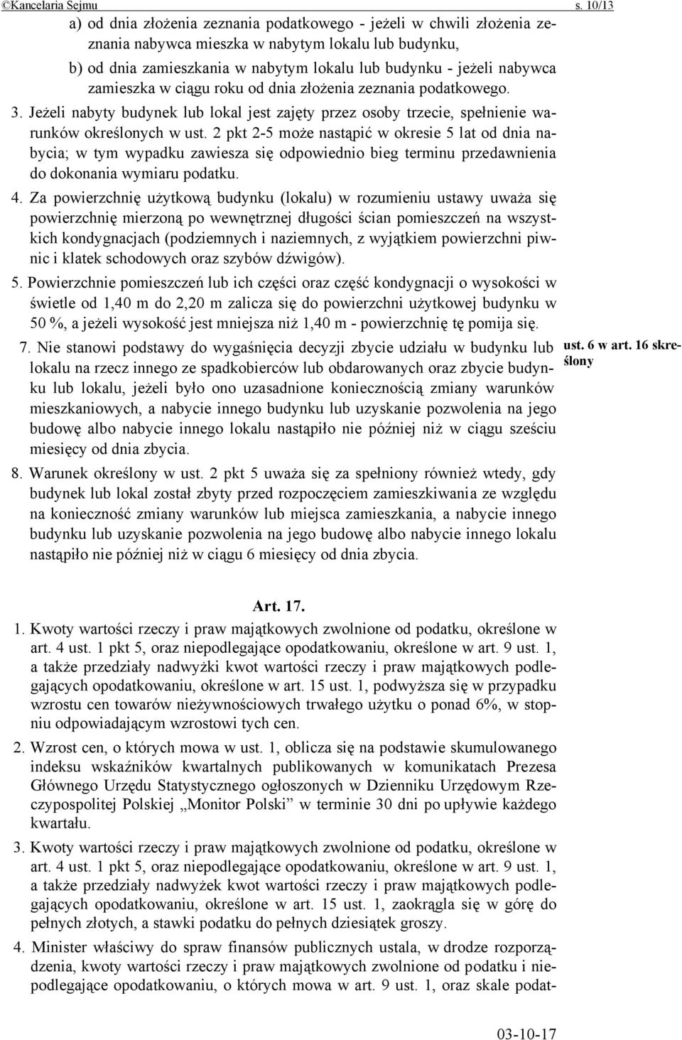 zamieszka w ciągu roku od dnia złożenia zeznania podatkowego. 3. Jeżeli nabyty budynek lub lokal jest zajęty przez osoby trzecie, spełnienie warunków określonych w ust.