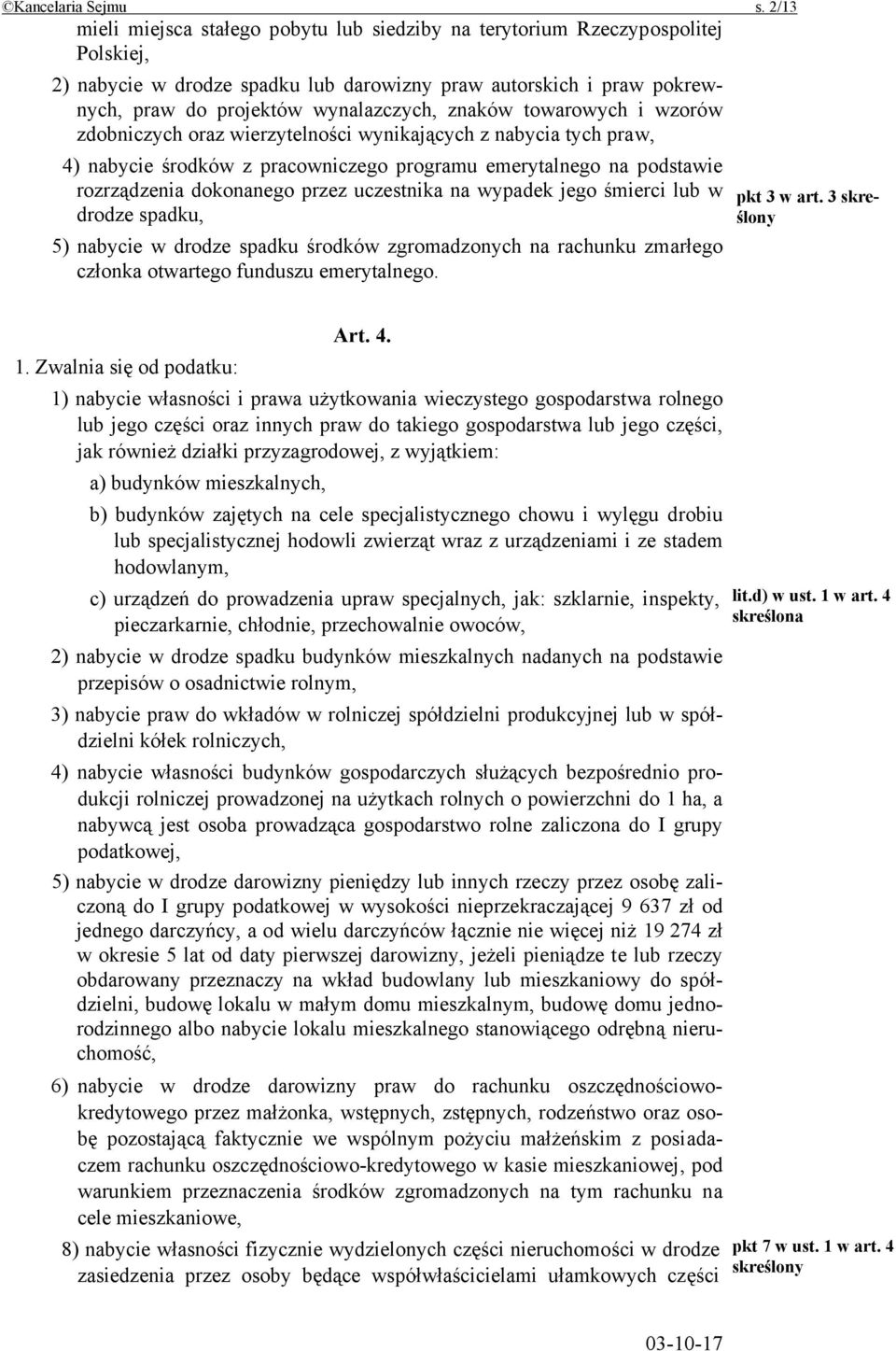 znaków towarowych i wzorów zdobniczych oraz wierzytelności wynikających z nabycia tych praw, 4) nabycie środków z pracowniczego programu emerytalnego na podstawie rozrządzenia dokonanego przez