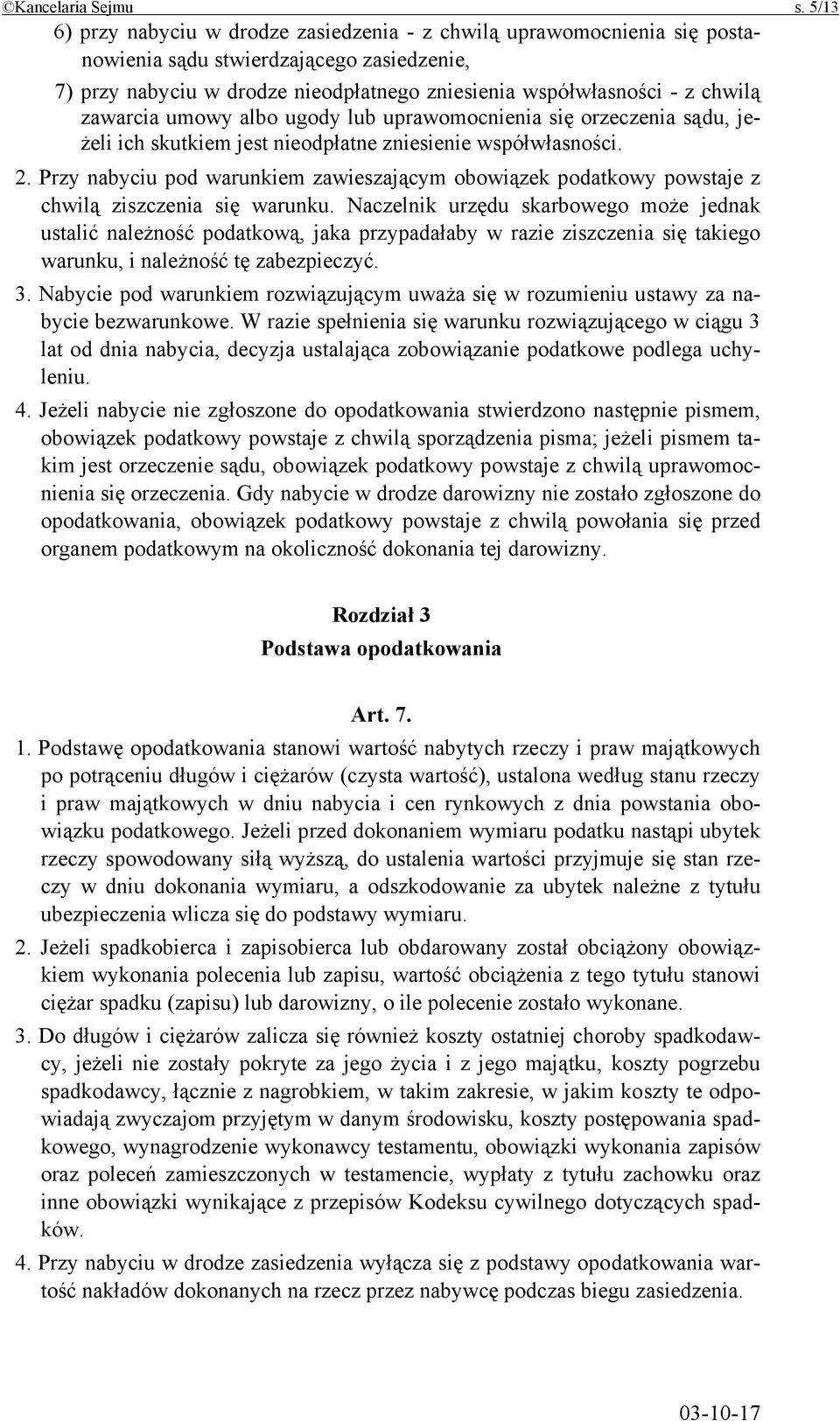 zawarcia umowy albo ugody lub uprawomocnienia się orzeczenia sądu, jeżeli ich skutkiem jest nieodpłatne zniesienie współwłasności. 2.