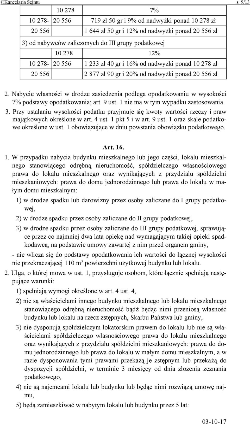 278-20 556 1 233 zł 40 gr i 16% od nadwyżki ponad 10 278 zł 20 556 2 877 zł 90 gr i 20% od nadwyżki ponad 20 556 zł 2.