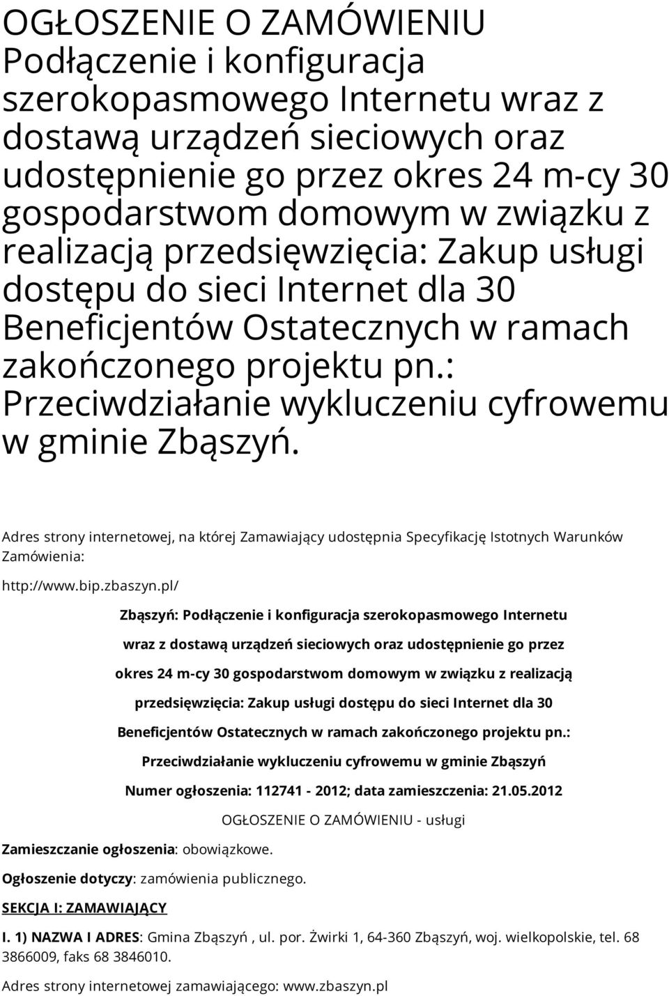 Adres strony internetowej, na której Zamawiający udostępnia Specyfikację Istotnych Warunków Zamówienia: http://www.bip.zbaszyn.