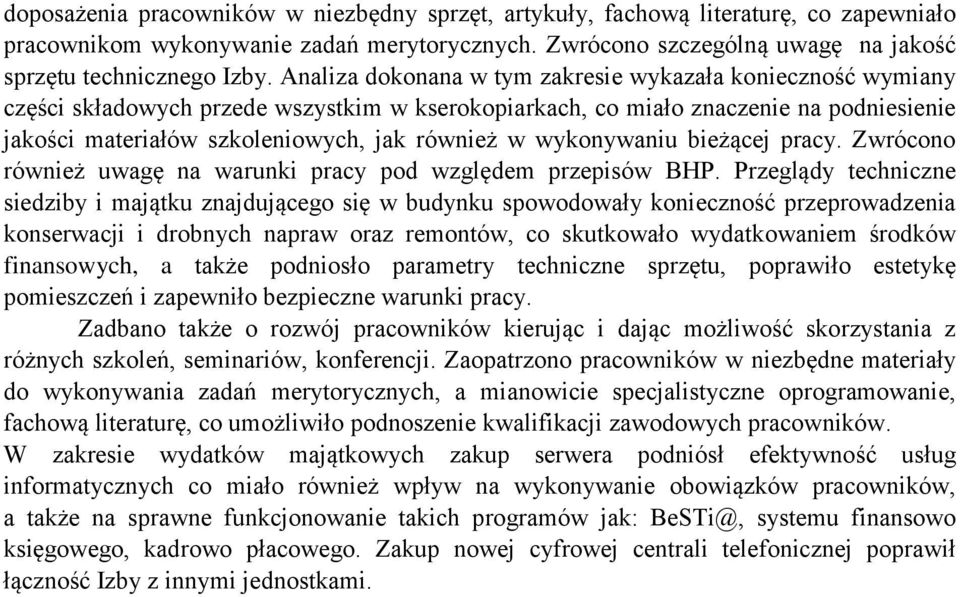 wykonywaniu bieżącej pracy. Zwrócono również uwagę na warunki pracy pod względem przepisów BHP.