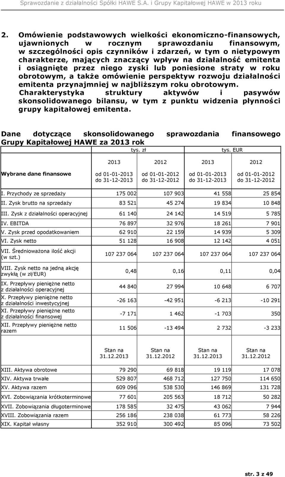 obrotowym. Charakterystyka struktury aktywów i pasywów skonsolidowanego bilansu, w tym z punktu widzenia płynności grupy kapitałowej emitenta.