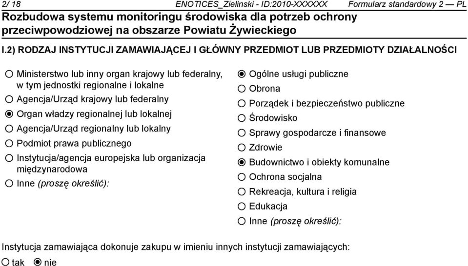 lub federalny Organ władzy regionalnej lub lokalnej Agencja/Urząd regionalny lub lokalny Podmiot prawa publicznego Instytucja/agencja europejska lub organizacja międzynarodowa Inne (proszę