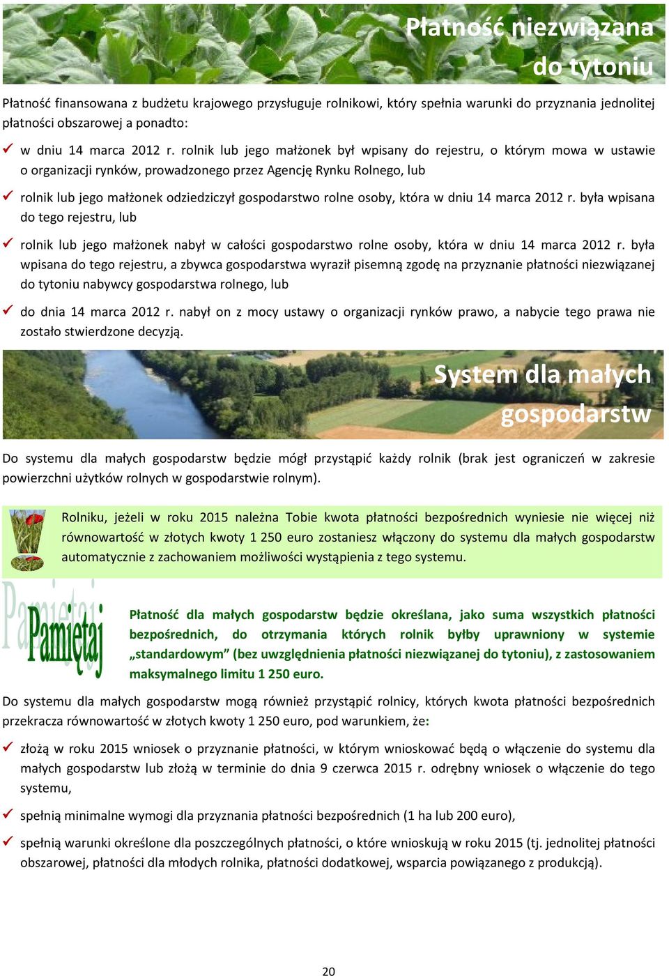 osoby, która w dniu 14 marca 2012 r. była wpisana do tego rejestru, lub rolnik lub jego małżonek nabył w całości gospodarstwo rolne osoby, która w dniu 14 marca 2012 r.