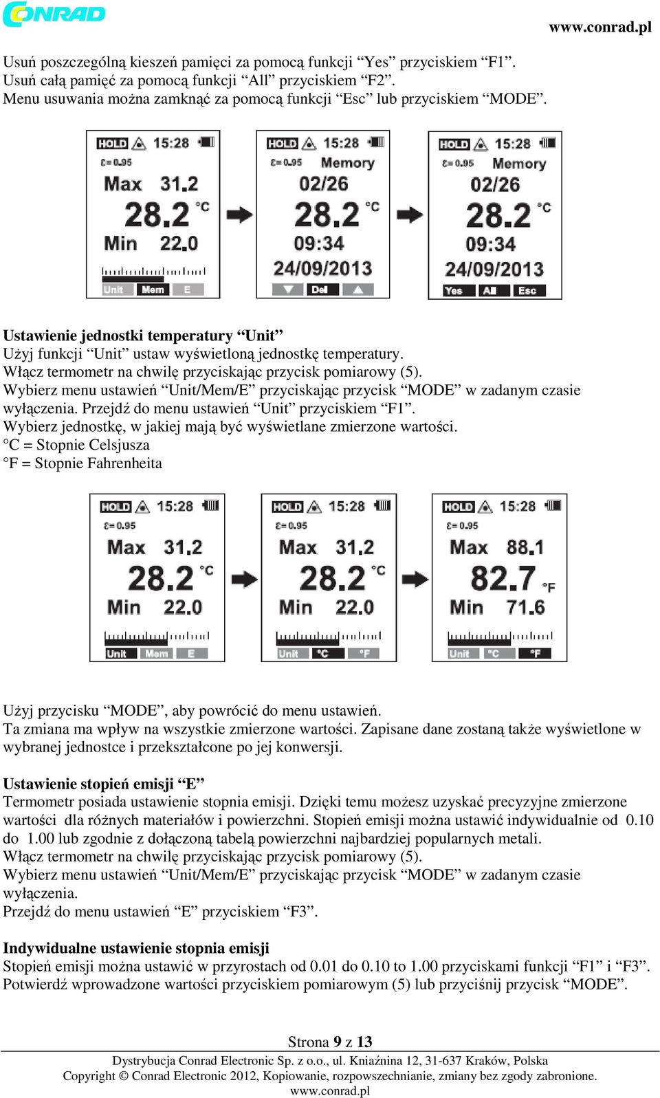 Przejdź do menu ustawień Unit przyciskiem F1. Wybierz jednostkę, w jakiej mają być wyświetlane zmierzone wartości.