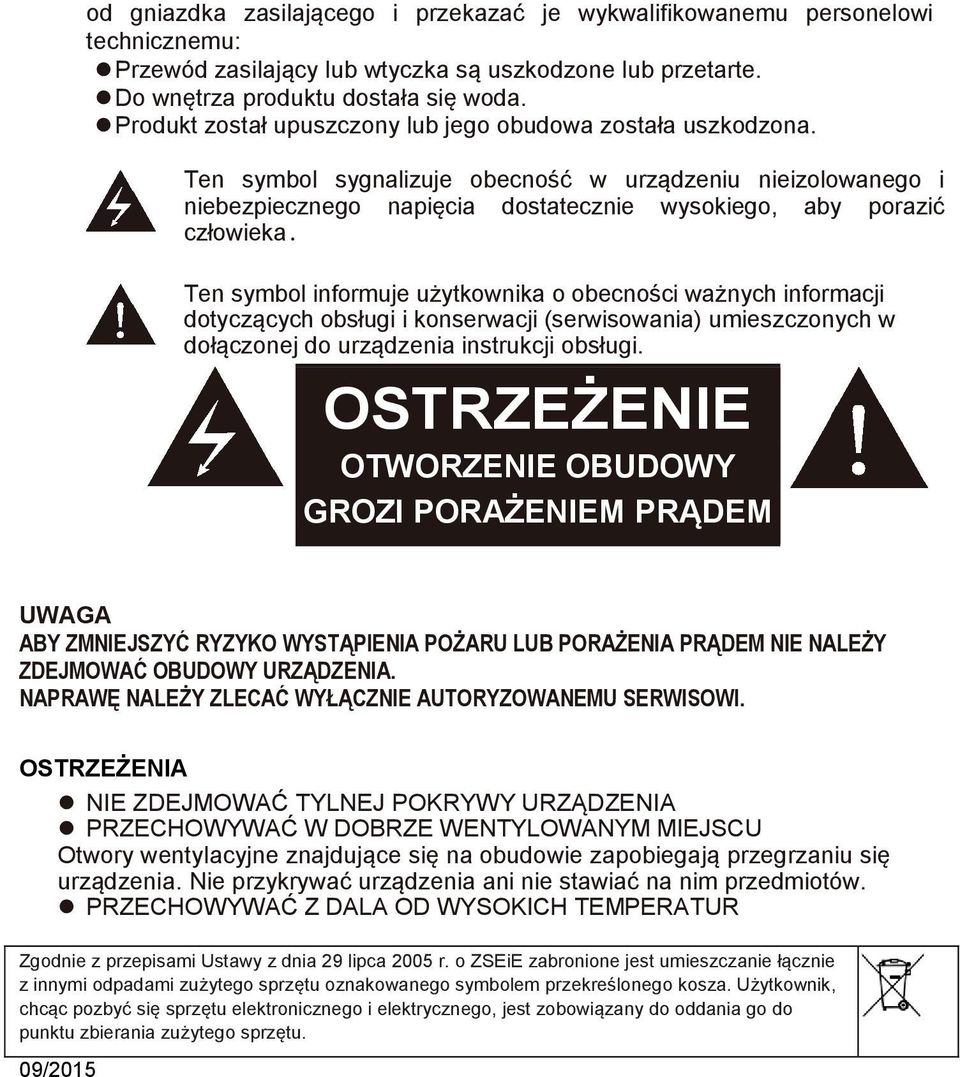 Ten symbol informuje użytkownika o obecności ważnych informacji dotyczących obsługi i konserwacji (serwisowania) umieszczonych w dołączonej do urządzenia instrukcji obsługi.