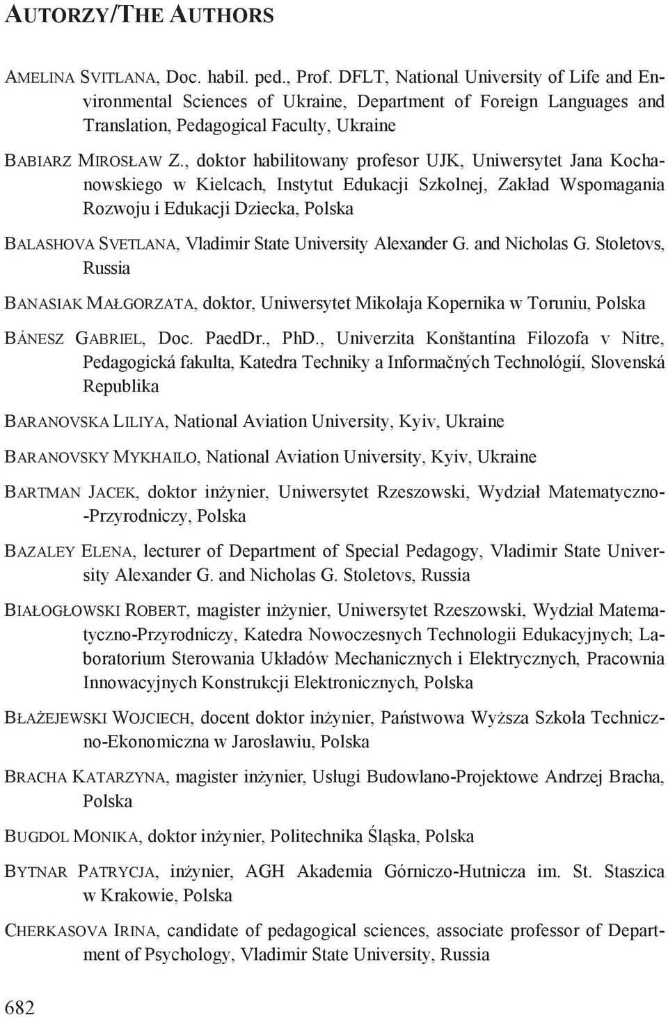 , doktor habilitowany profesor UJK, Uniwersytet Jana Kochanowskiego w Kielcach, Instytut Edukacji Szkolnej, Zakład Wspomagania Rozwoju i Edukacji Dziecka, BALASHOVA SVETLANA, Vladimir State