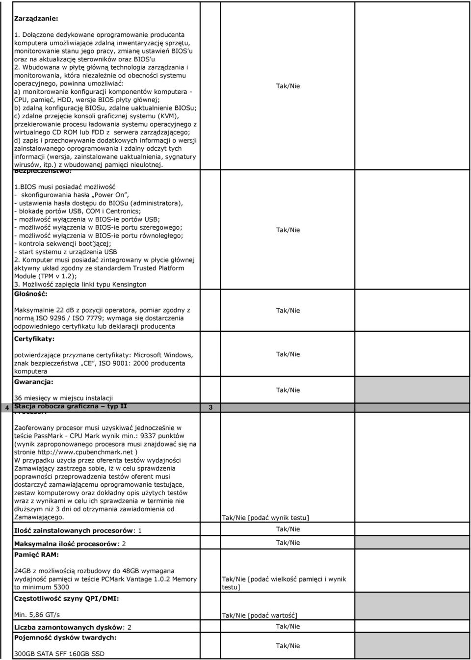 u 2. Wbudowana w płytę główną technologia zarządzania i monitorowania, która niezaleŝnie od obecności systemu operacyjnego, powinna umoŝliwiać: a) monitorowanie konfiguracji komponentów komputera -