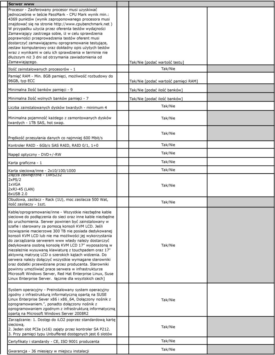 net ) W przypadku uŝycia przez oferenta testów wydajności Zamawiający zastrzega sobie, iŝ w celu sprawdzenia poprawności przeprowadzenia testów oferent musi dostarczyć zamawiającemu oprogramowanie