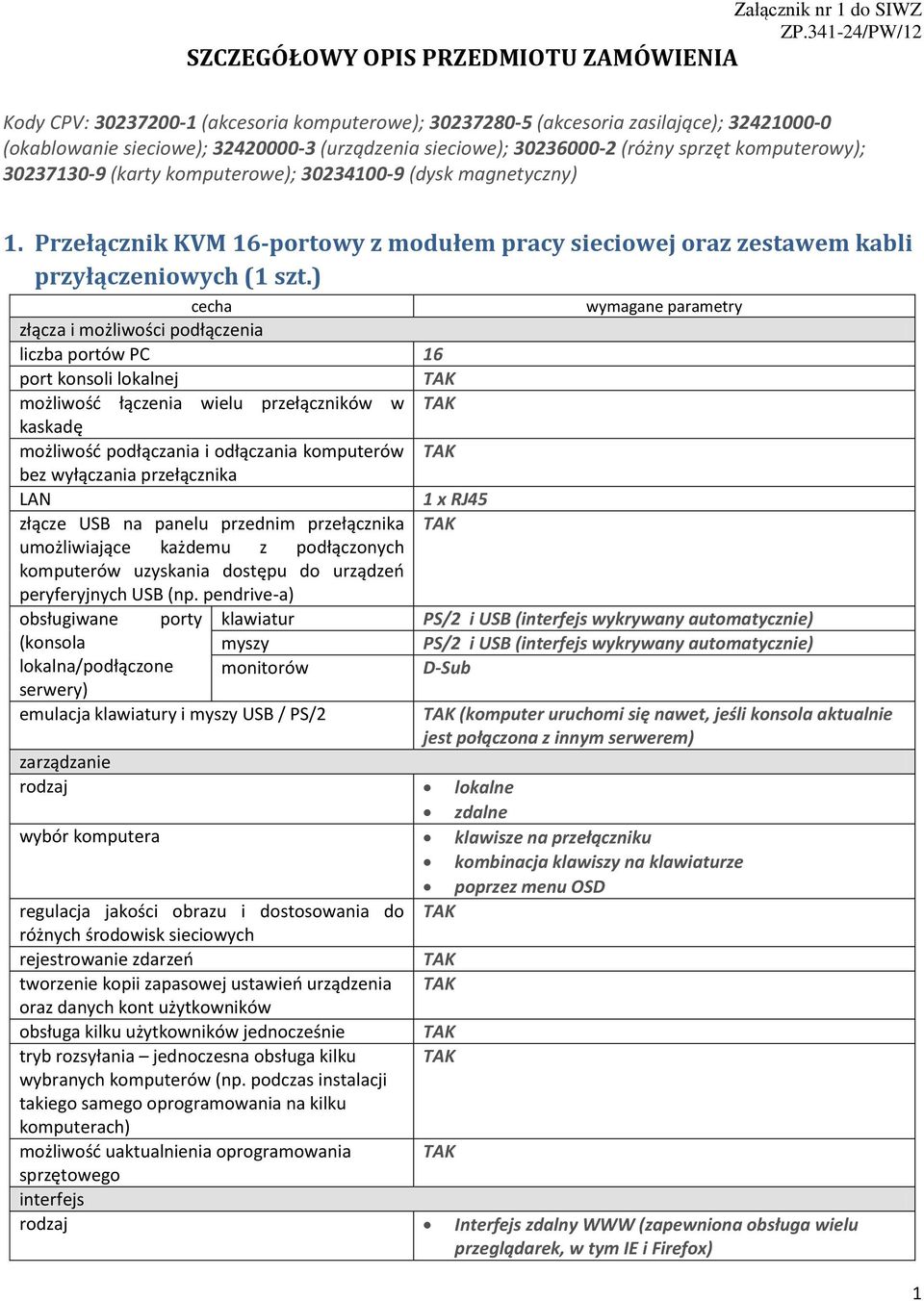 sieciowe); 30236000-2 (różny sprzęt komputerowy); 30237130-9 (karty komputerowe); 30234100-9 (dysk magnetyczny) 1.