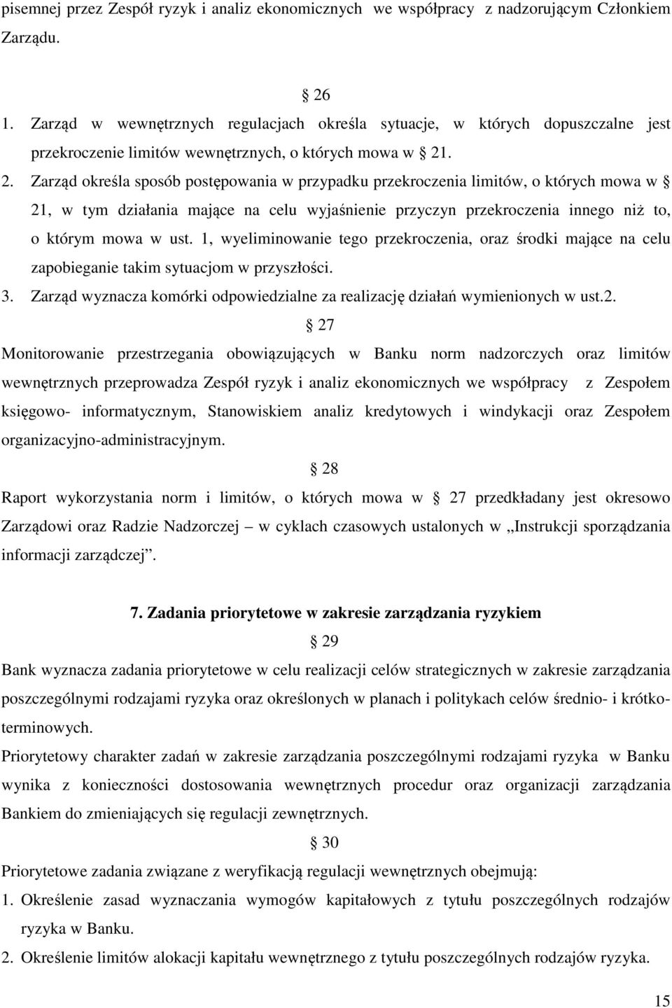 . 2. Zarząd określa sposób postępowania w przypadku przekroczenia limitów, o których mowa w 21, w tym działania mające na celu wyjaśnienie przyczyn przekroczenia innego niż to, o którym mowa w ust.