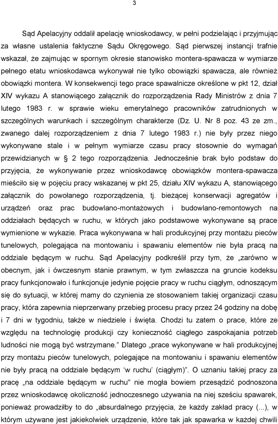 montera. W konsekwencji tego prace spawalnicze określone w pkt 12, dział XIV wykazu A stanowiącego załącznik do rozporządzenia Rady Ministrów z dnia 7 lutego 1983 r.