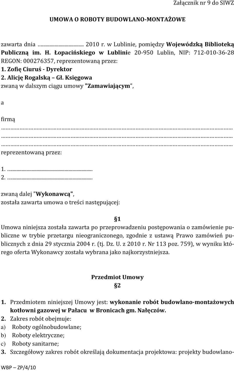 Księgowa zwaną w dalszym ciągu umowy "Zamawiającym, a firmą reprezentowaną przez: 1.... 2.