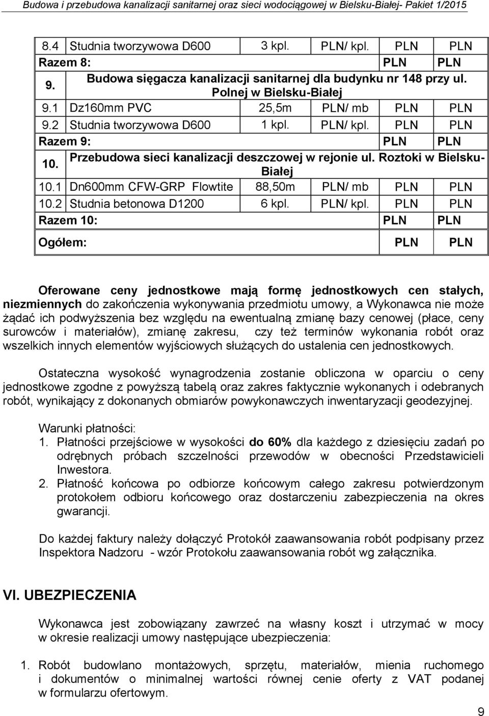 1 Dn600mm CFW-GRP Flowtite 88,50m PLN/ mb PLN PLN 10.2 Studnia betonowa D1200 6 kpl. PLN/ kpl.