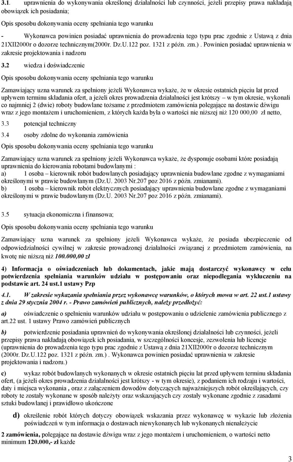 2 wiedza i doświadczenie Zamawiający uzna warunek za spełniony jeżeli Wykonawca wykaże, że w okresie ostatnich pięciu lat przed upływem terminu składania ofert, a jeżeli okres prowadzenia