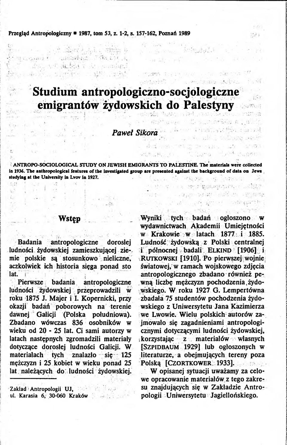 The anthropologcal feature«of the nvestgated group are presented aganst the background of data on Jews :! studyng at the Unversty n Lvov n 1927. S Wstęp I, _.