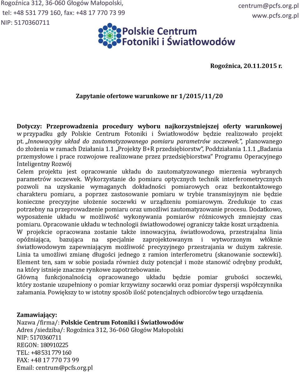 projekt pt. Innowacyjny układ do zautomatyzowanego pomiaru parametrów soczewek., planowanego do złoz enia w ramach Działania. Projekty B+R przedsiębiorstw, Poddziałania.