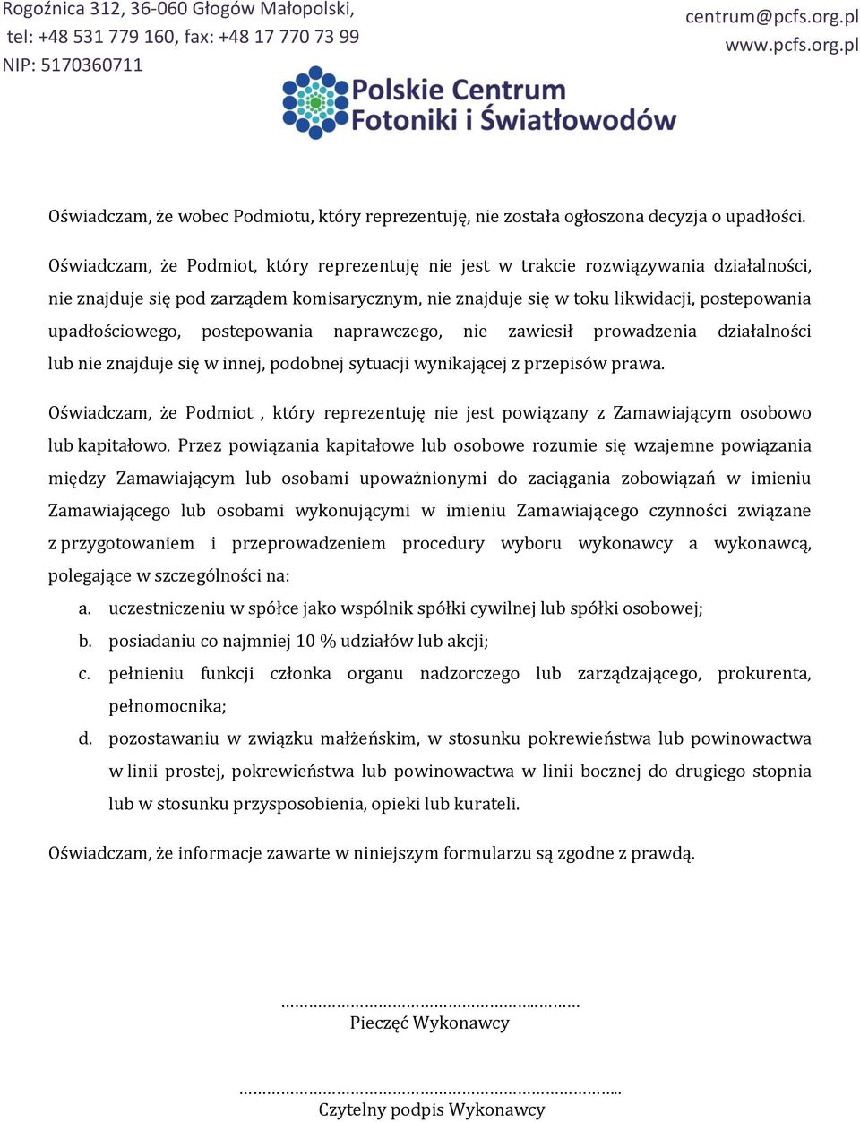 postepowania naprawczego, nie zawiesił prowadzenia działalności lub nie znajduje się w innej, podobnej sytuacji wynikającej z przepisów prawa.