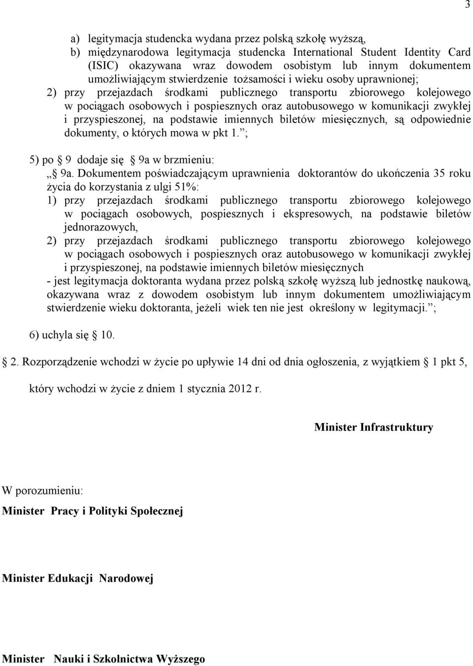 miesięcznych, są odpowiednie dokumenty, o których mowa w pkt 1. ; 5) po 9 dodaje się 9a w brzmieniu: 9a.