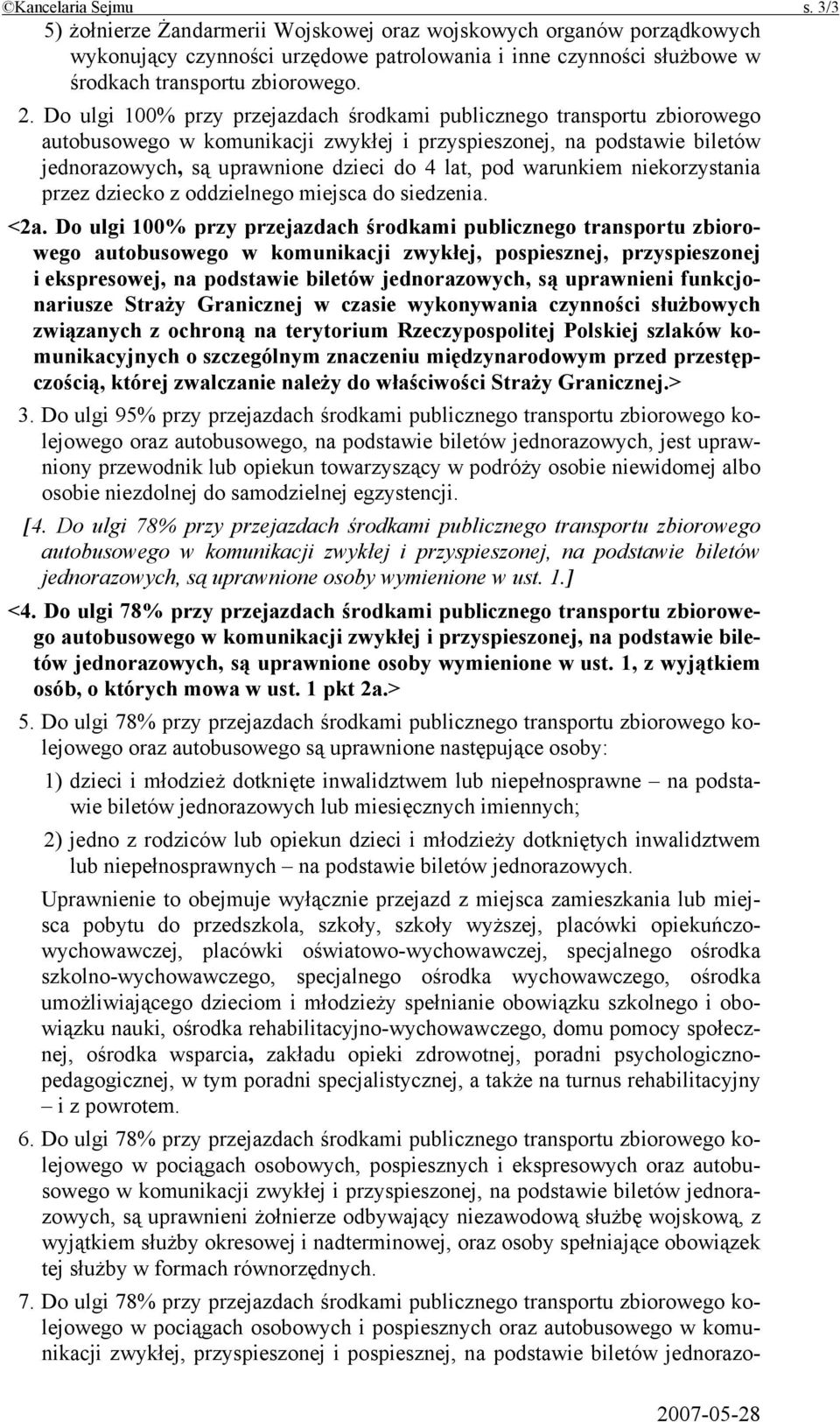 warunkiem niekorzystania przez dziecko z oddzielnego miejsca do siedzenia. <2a.