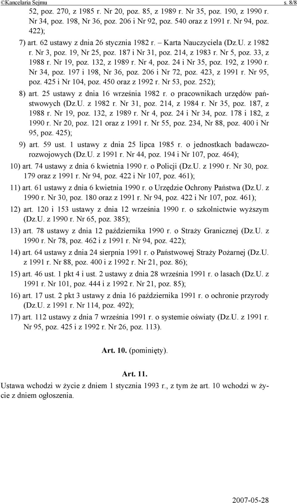 24 i Nr 35, poz. 192, z 1990 r. Nr 34, poz. 197 i 198, Nr 36, poz. 206 i Nr 72, poz. 423, z 1991 r. Nr 95, poz. 425 i Nr 104, poz. 450 oraz z 1992 r. Nr 53, poz. 252); 8) art.
