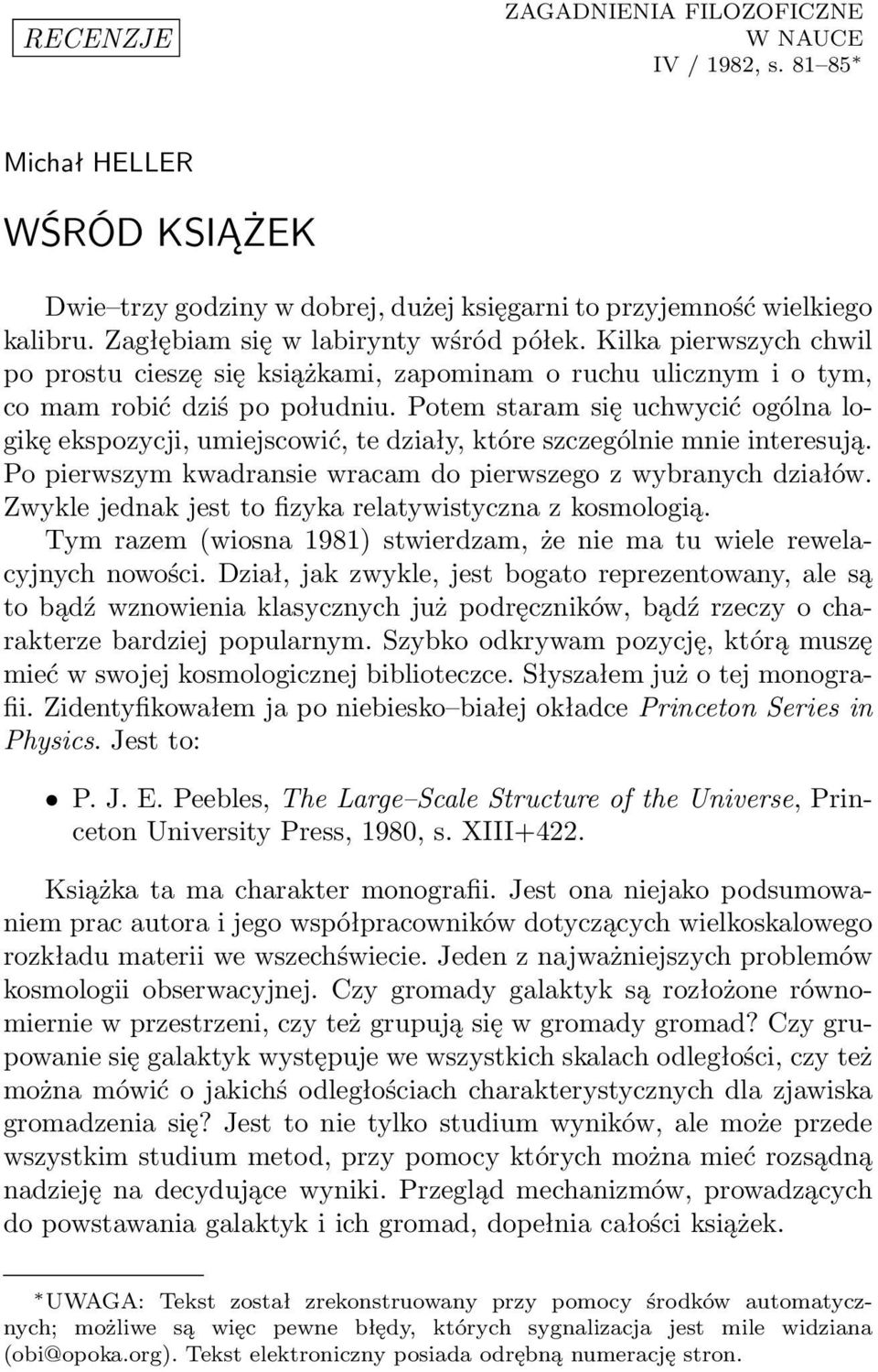 Potem staram się uchwycić ogólna logikę ekspozycji, umiejscowić, te działy, które szczególnie mnie interesują. Po pierwszym kwadransie wracam do pierwszego z wybranych działów.