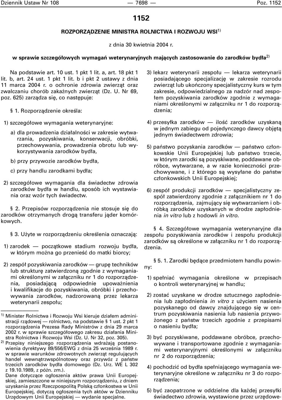 o ochronie zdrowia zwierzàt oraz zwalczaniu chorób zakaênych zwierzàt (Dz. U. Nr 69, poz. 625) zarzàdza si, co nast puje: 1.