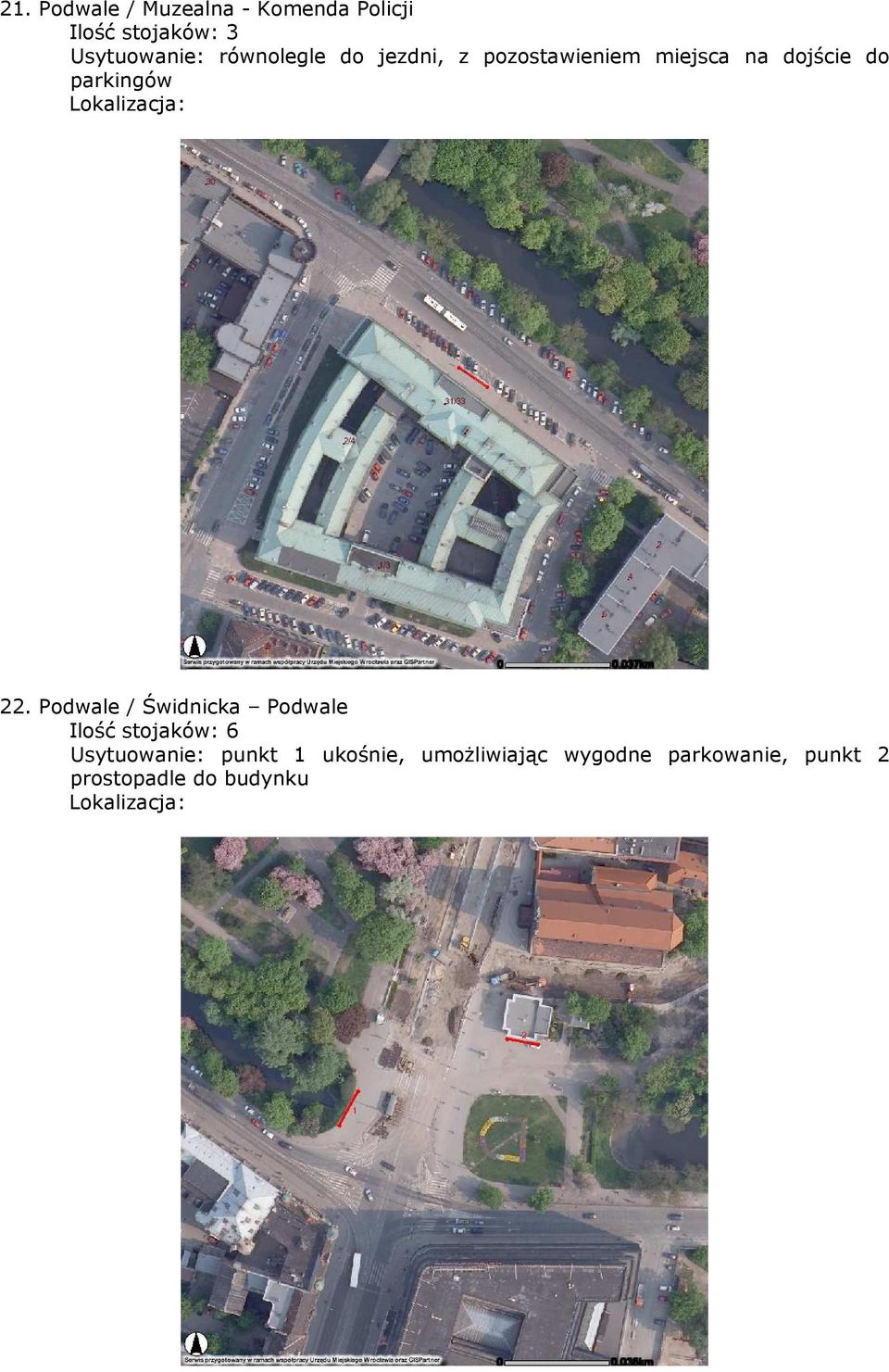 22. Podwale / Świdnicka Podwale Ilość stojaków: 6 Usytuowanie: punkt 1