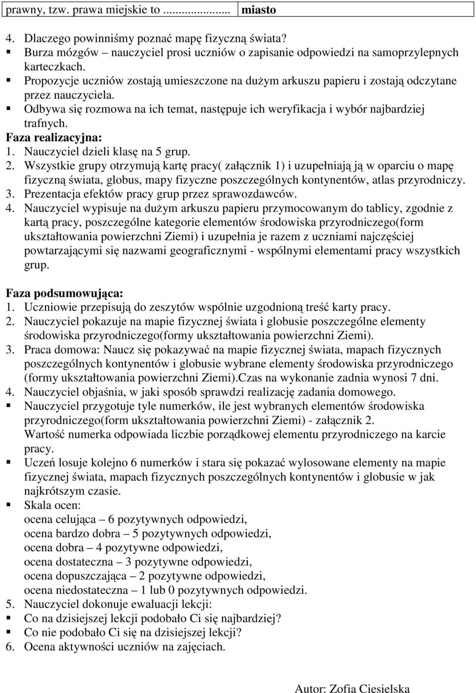 Faza realizacyjna: 1. Nauczyciel dzieli klasę na 5 grup. 2.