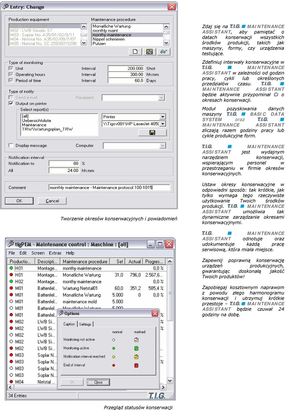 Moduł pozyskiwania danych maszyny BASIC DATA SYSTEM oraz ASSISTANT zliczają razem godziny pracy lub cykle produkcyjne form.