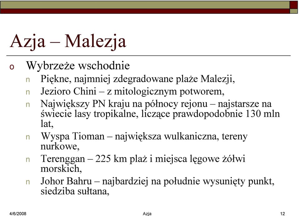 prawdpdbnie 130 mln lat, Wyspa Timan największa wulkaniczna, tereny nurkwe, Terenggan 225 km plaż i