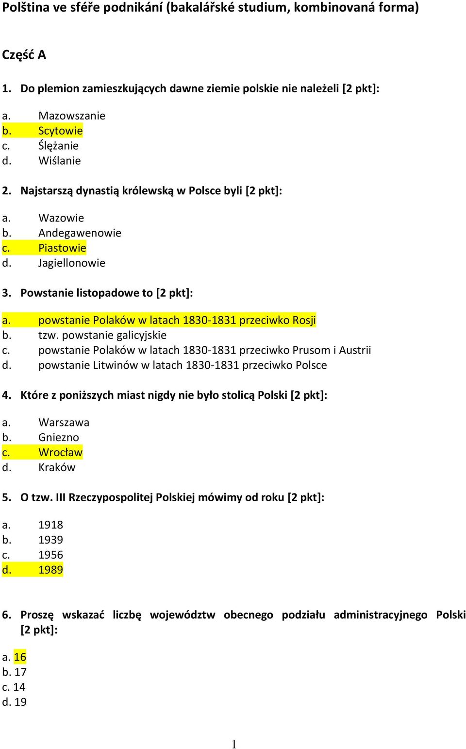 powstanie Polaków w latach 1830-1831 przeciwko Rosji b. tzw. powstanie galicyjskie c. powstanie Polaków w latach 1830-1831 przeciwko Prusom i Austrii d.