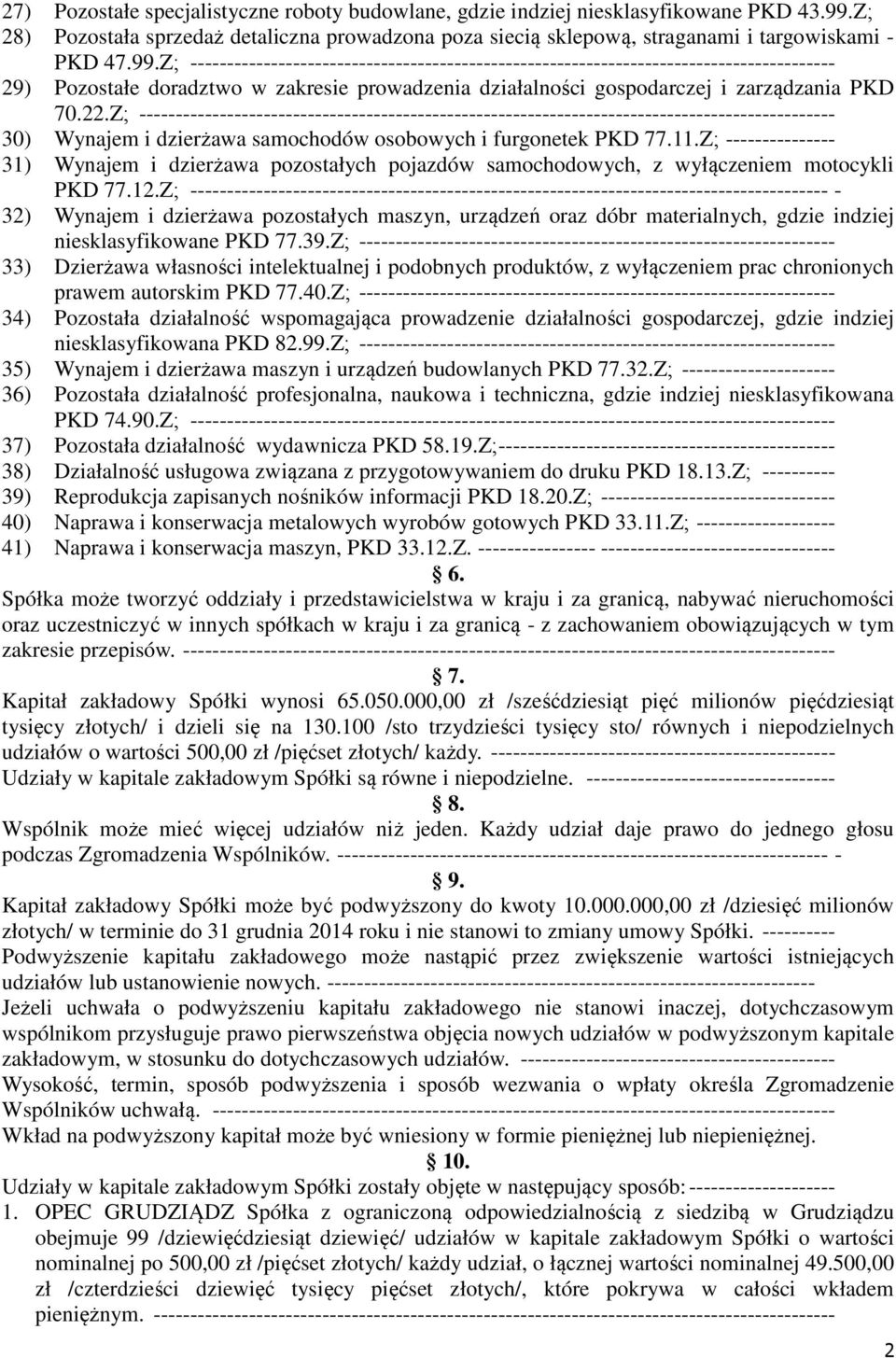 Z; ---------------------------------------------------------------------------------------- 29) Pozostałe doradztwo w zakresie prowadzenia działalności gospodarczej i zarządzania PKD 70.22.