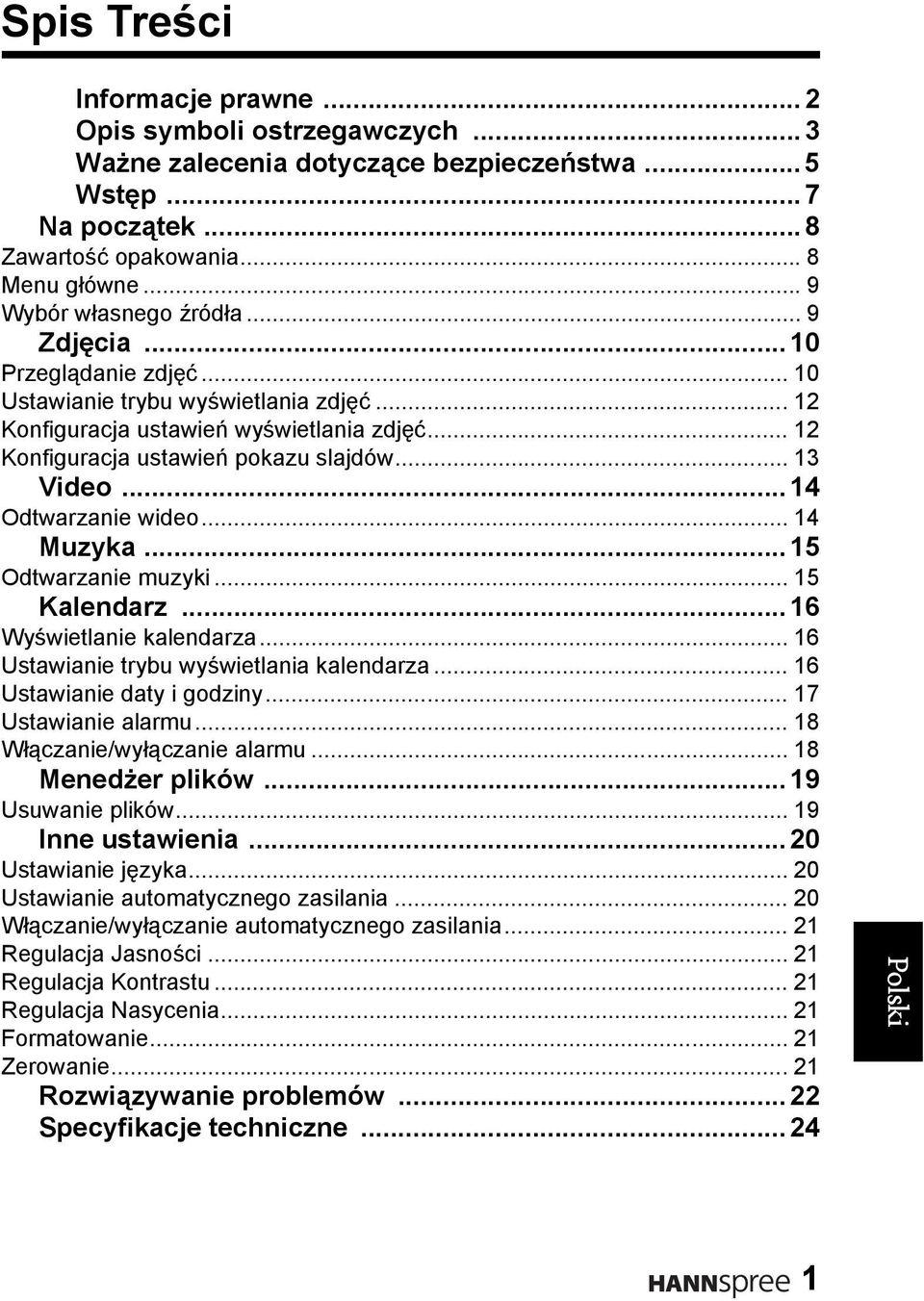 .. 13 Video...14 Odtwarzanie wideo... 14 Muzyka...15 Odtwarzanie muzyki... 15 Kalendarz...16 Wyświetlanie kalendarza... 16 Ustawianie trybu wyświetlania kalendarza... 16 Ustawianie daty i godziny.