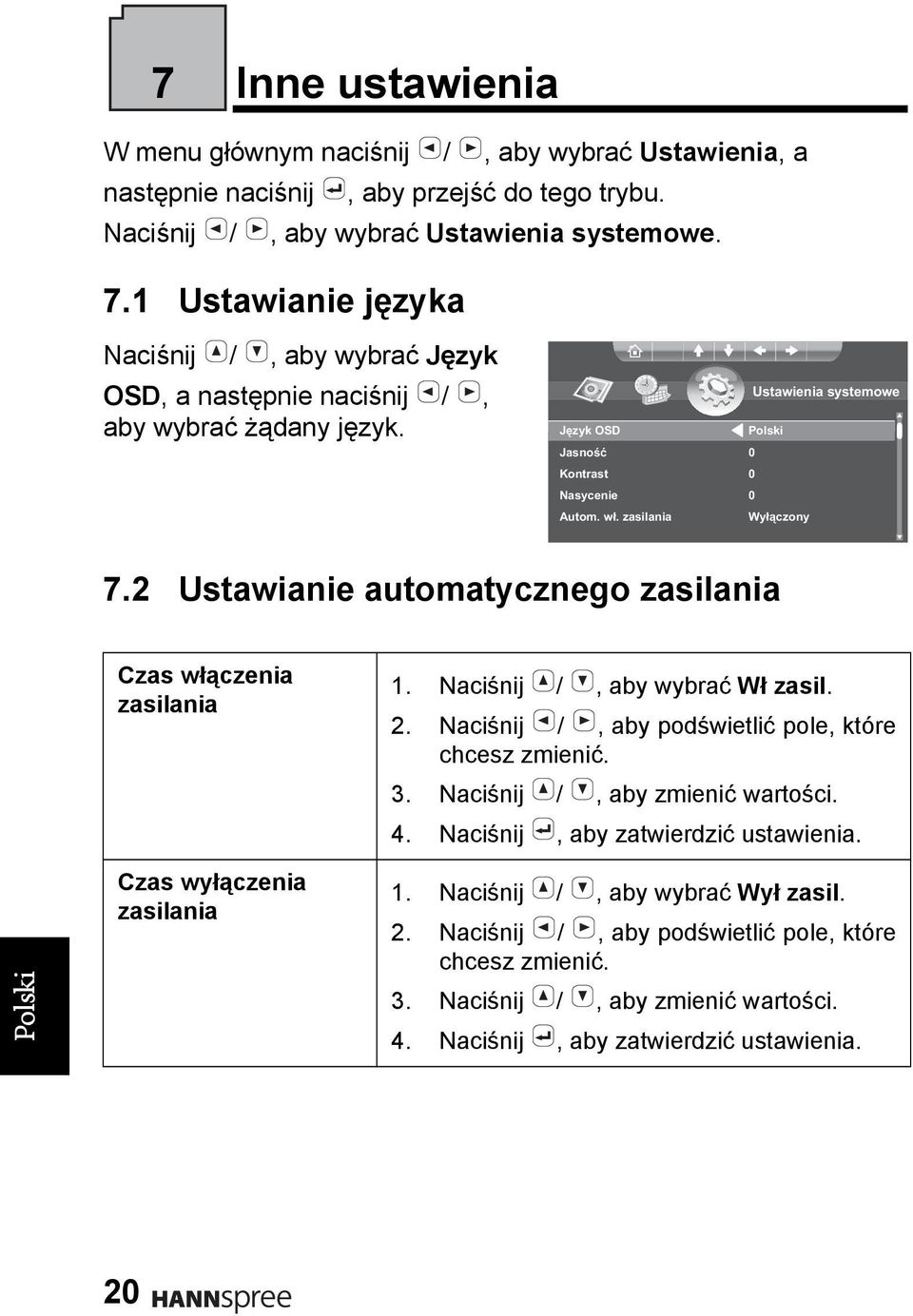 2 Ustawianie automatycznego zasilania Czas włączenia zasilania 1. Naciśnij /, aby wybrać Wł zasil. 2. Naciśnij /, aby podświetlić pole, które chcesz zmienić. 3. Naciśnij /, aby zmienić wartości. 4.