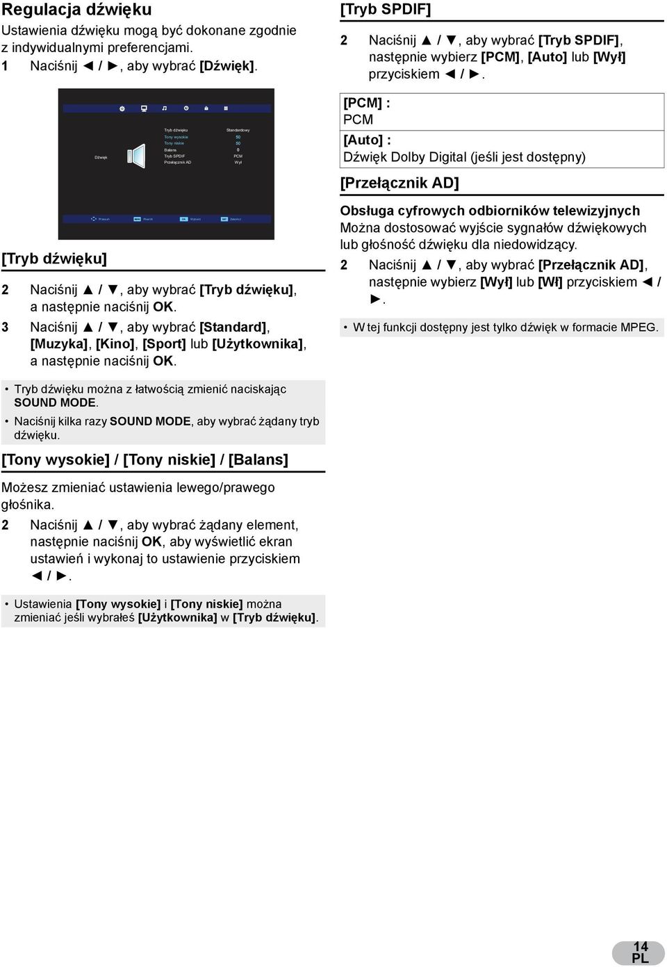 [PCM] : PCM Dźwięk Tryb dźwięku Tony wysokie Tony niskie Balans Tryb SPDIF Przełącznik AD Standardowy PCM [Auto] : D wi k Dolby Digital (je li jest dost pny) [Prze cznik AD] Przesuń [Tryb d wi ku]