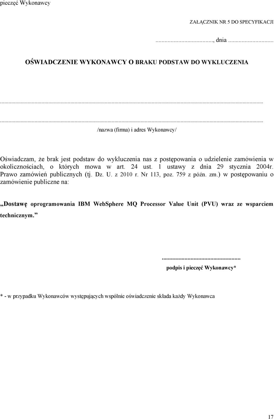 24 ust. 1 ustawy z dnia 29 stycznia 2004r. Prawo zamówień publicznych (tj. Dz. U. z 2010 r. Nr 113, poz. 759 z późn. zm.