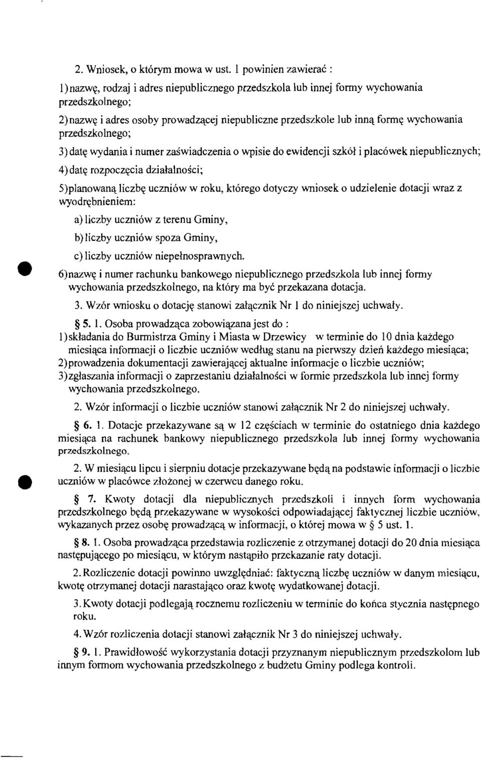 wychowania przedszkolnego; 3) date wydania i numer zaswiadczenia 0 wpisie do ewidencji szkol i plac6wek niepublicznych; 4)dat~ rozpoczecia dzialalnosci; Sjpianowana liczbe uczniow w roku, ktorego