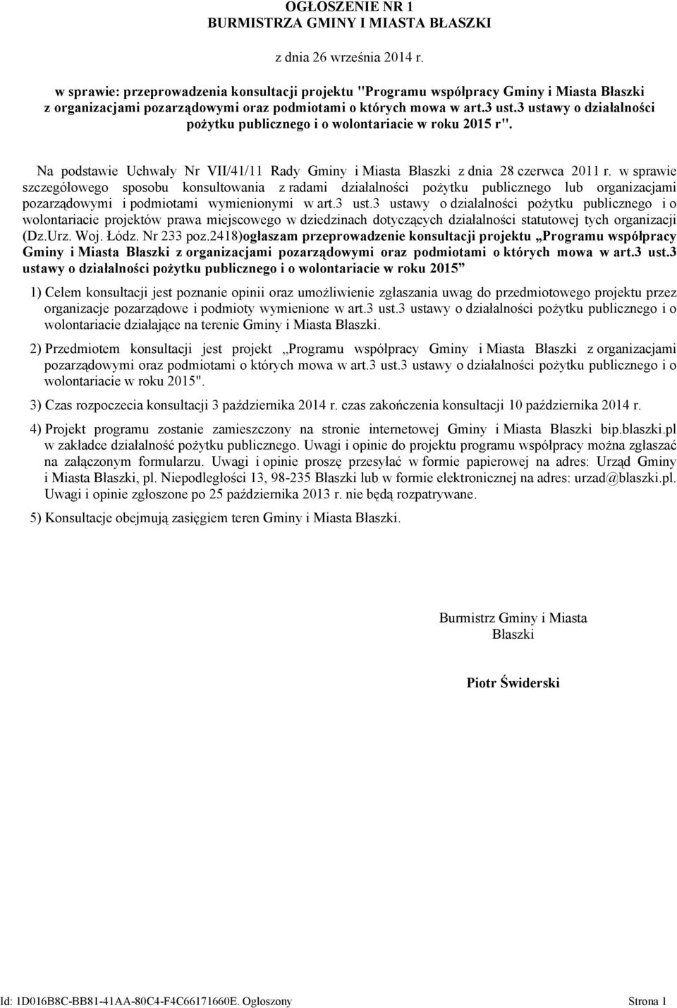 3 ustawy o działalności pożytku publicznego i o wolontariacie w roku 2015 r". Na podstawie Uchwały Nr VII/41/11 Rady Gminy i Miasta Błaszki z dnia 28 czerwca 2011 r.