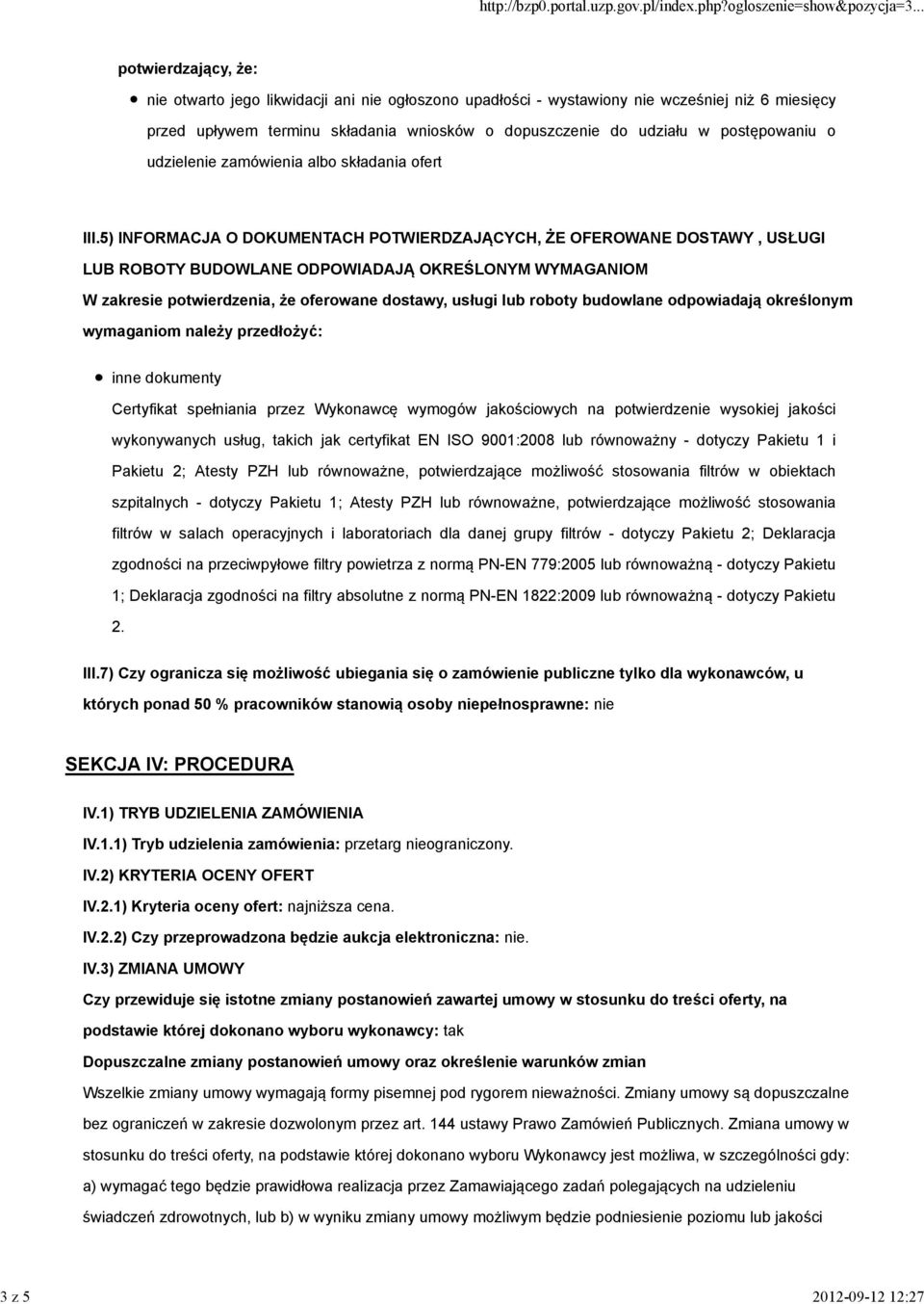 5) INFORMACJA O DOKUMENTACH POTWIERDZAJĄCYCH, ŻE OFEROWANE DOSTAWY, USŁUGI LUB ROBOTY BUDOWLANE ODPOWIADAJĄ OKREŚLONYM WYMAGANIOM W zakresie potwierdzenia, że oferowane dostawy, usługi lub roboty