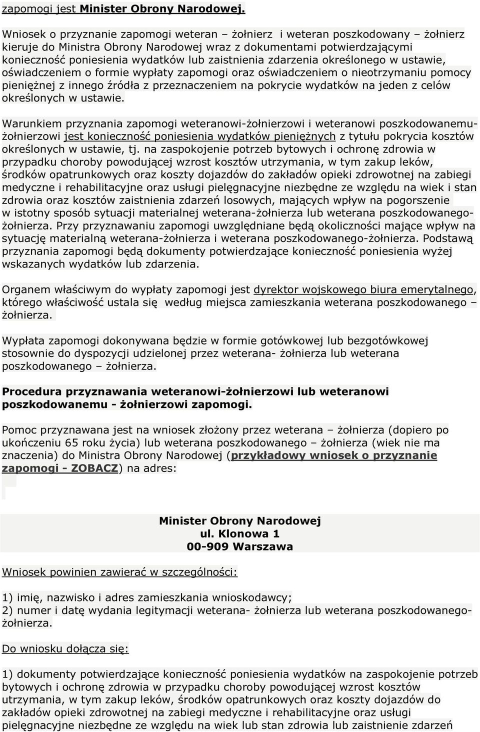 zaistnienia zdarzenia określonego w ustawie, oświadczeniem o formie wypłaty zapomogi oraz oświadczeniem o nieotrzymaniu pomocy pieniężnej z innego źródła z przeznaczeniem na pokrycie wydatków na