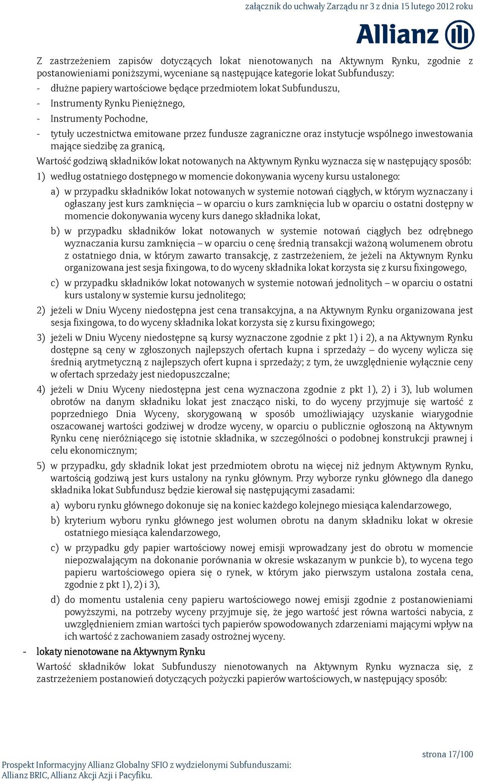 siedzibę za granicą, Wartość godziwą składników lokat notowanych na Aktywnym Rynku wyznacza się w następujący sposób: 1) według ostatniego dostępnego w momencie dokonywania wyceny kursu ustalonego: