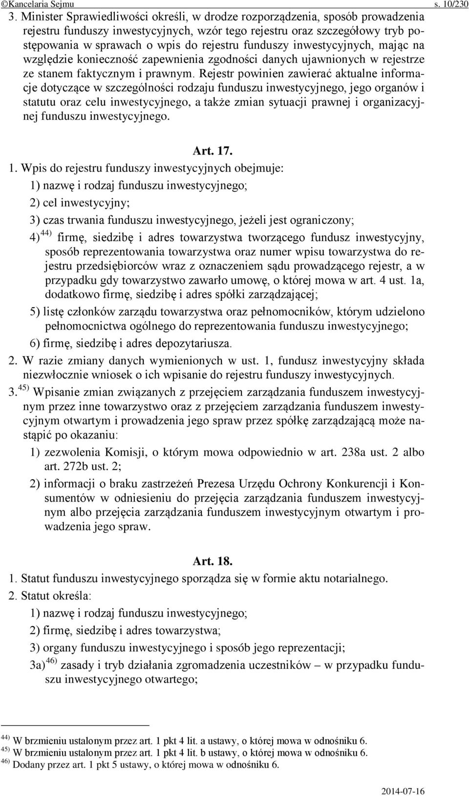 funduszy inwestycyjnych, mając na względzie konieczność zapewnienia zgodności danych ujawnionych w rejestrze ze stanem faktycznym i prawnym.