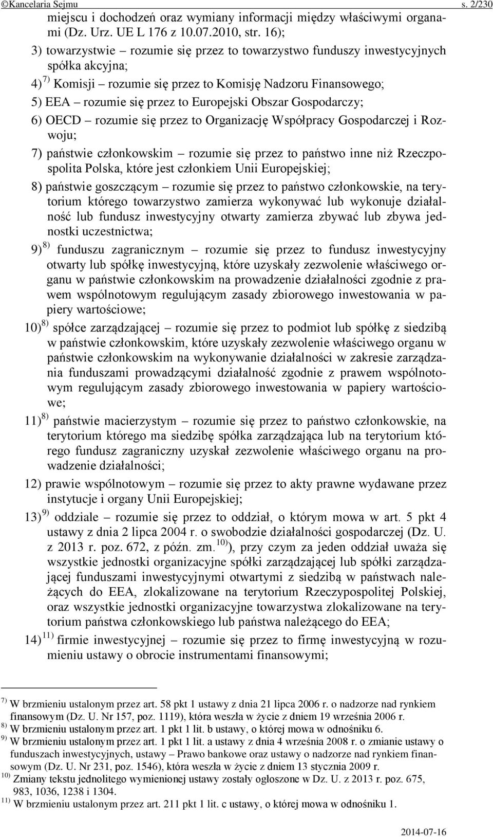 Obszar Gospodarczy; 6) OECD rozumie się przez to Organizację Współpracy Gospodarczej i Rozwoju; 7) państwie członkowskim rozumie się przez to państwo inne niż Rzeczpospolita Polska, które jest