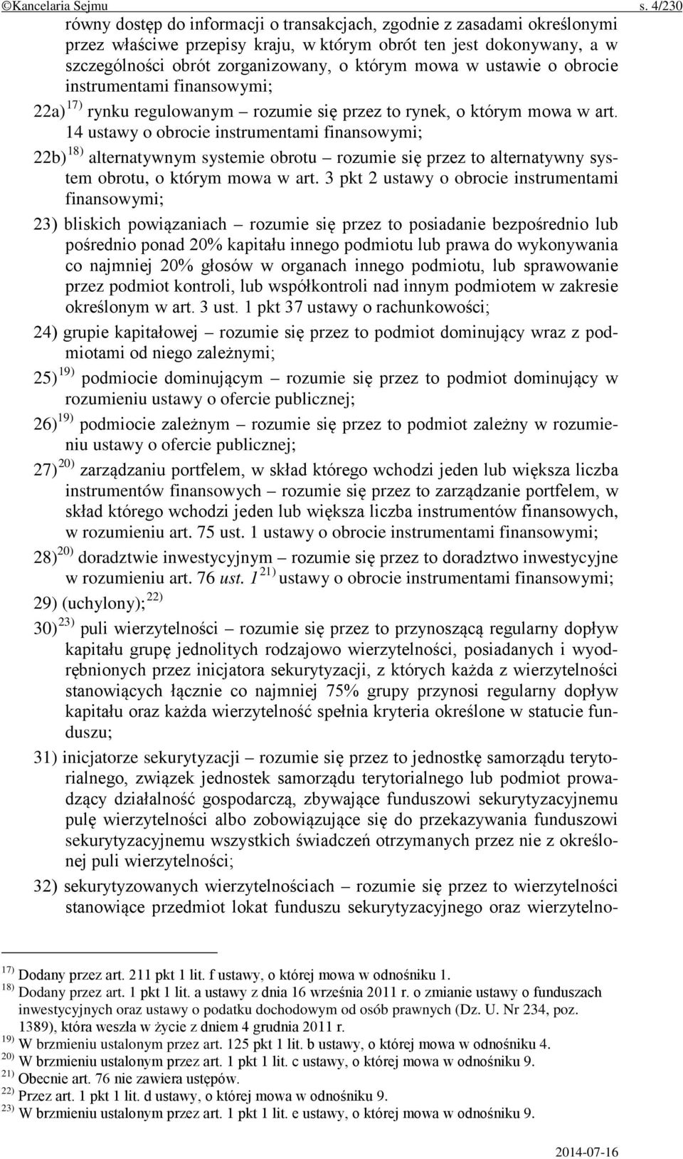 w ustawie o obrocie instrumentami finansowymi; 22a) 17) rynku regulowanym rozumie się przez to rynek, o którym mowa w art.