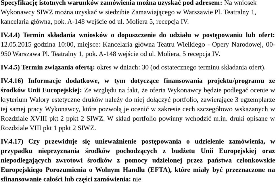 2015 godzina 10:00, miejsce: Kancelaria główna Teatru Wielkiego - Opery Narodowej, 00-950 Warszawa Pl. Teatralny 1, pok. A-148