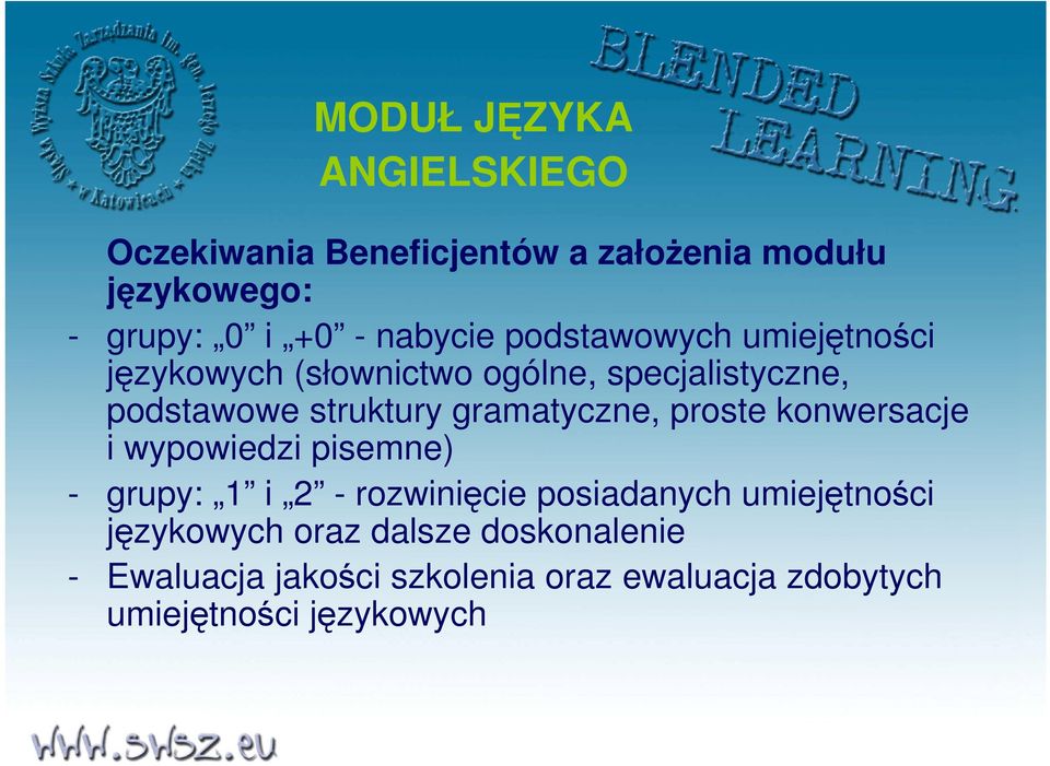 proste konwersacje i wypowiedzi pisemne) - grupy: 1 i 2 - rozwinięcie posiadanych umiejętności